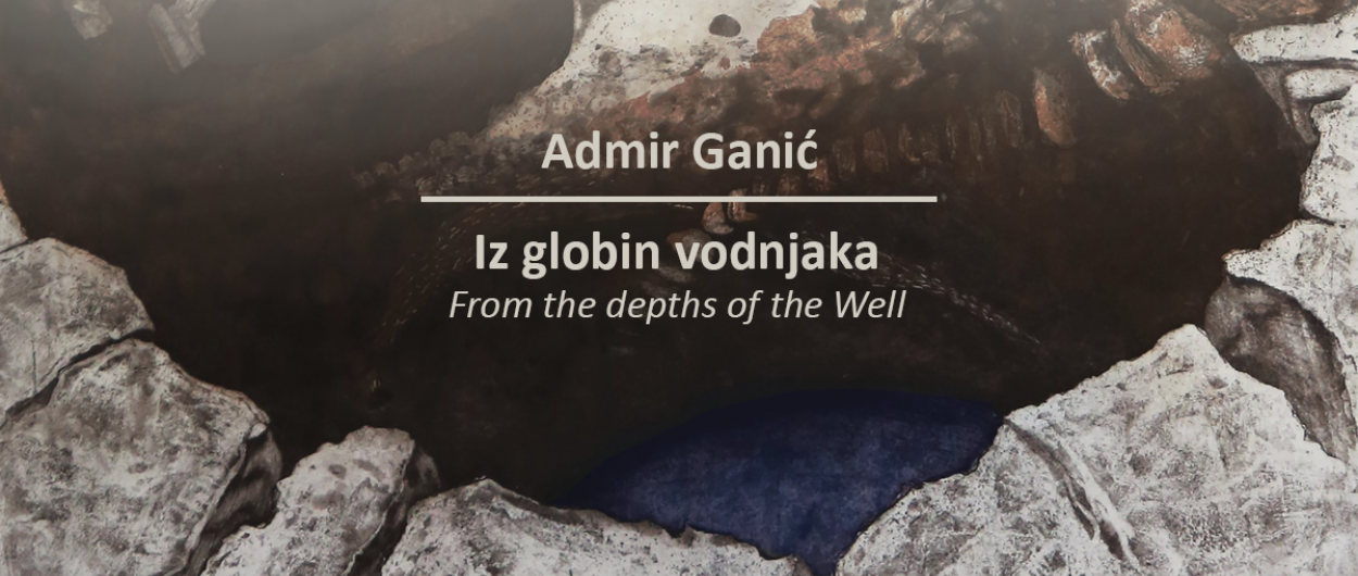 Admir Ganic Iz globin vodnjaka Desni atrij