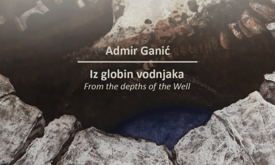 Admir Ganic Iz globin vodnjaka Desni atrij