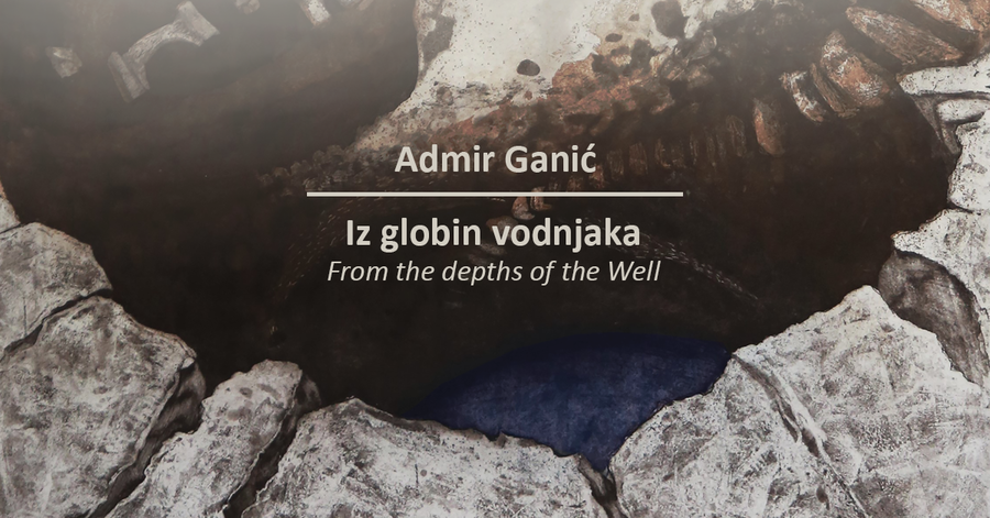 Admir Ganic Iz globin vodnjaka Desni atrij