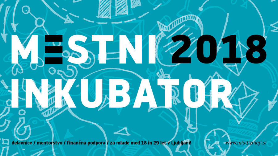 Leta 2018 vzpostavili smo Mestni inkubator – program za uresničevanje idej mladih v Ljubljani.