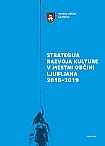 Strategija razvoja kulture v Mestni občini Ljubljana 2016 – 2019