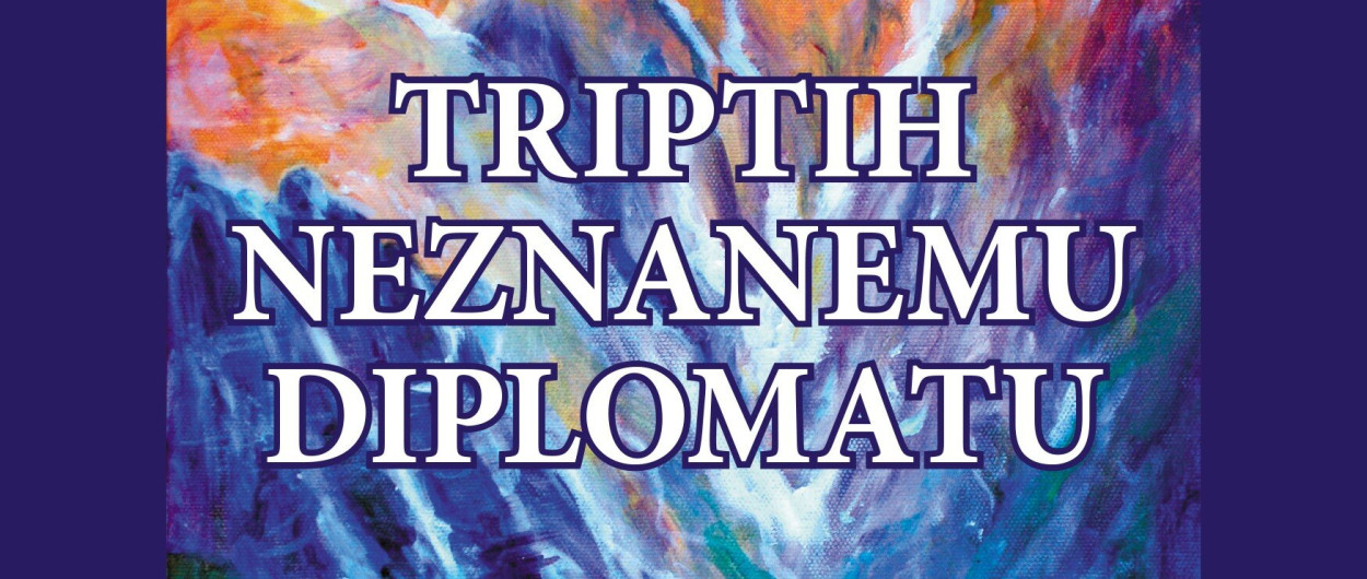 Triptih neznanemu diplomatu 67ed26bd3b40f